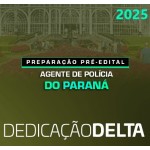 Agente de Polícia - Paraná - Pré Edital (DEDICAÇÃO DELTA 2025) PC PR